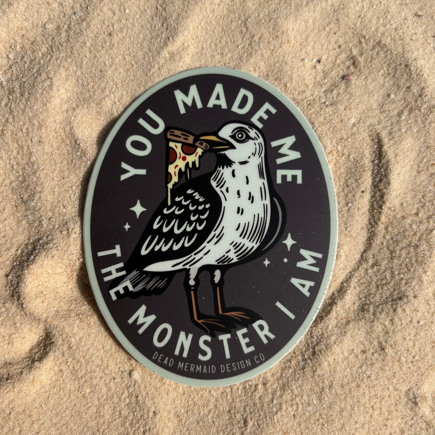 You Made Me the Monster I Am Seagull Pizza Vinyl Sticker