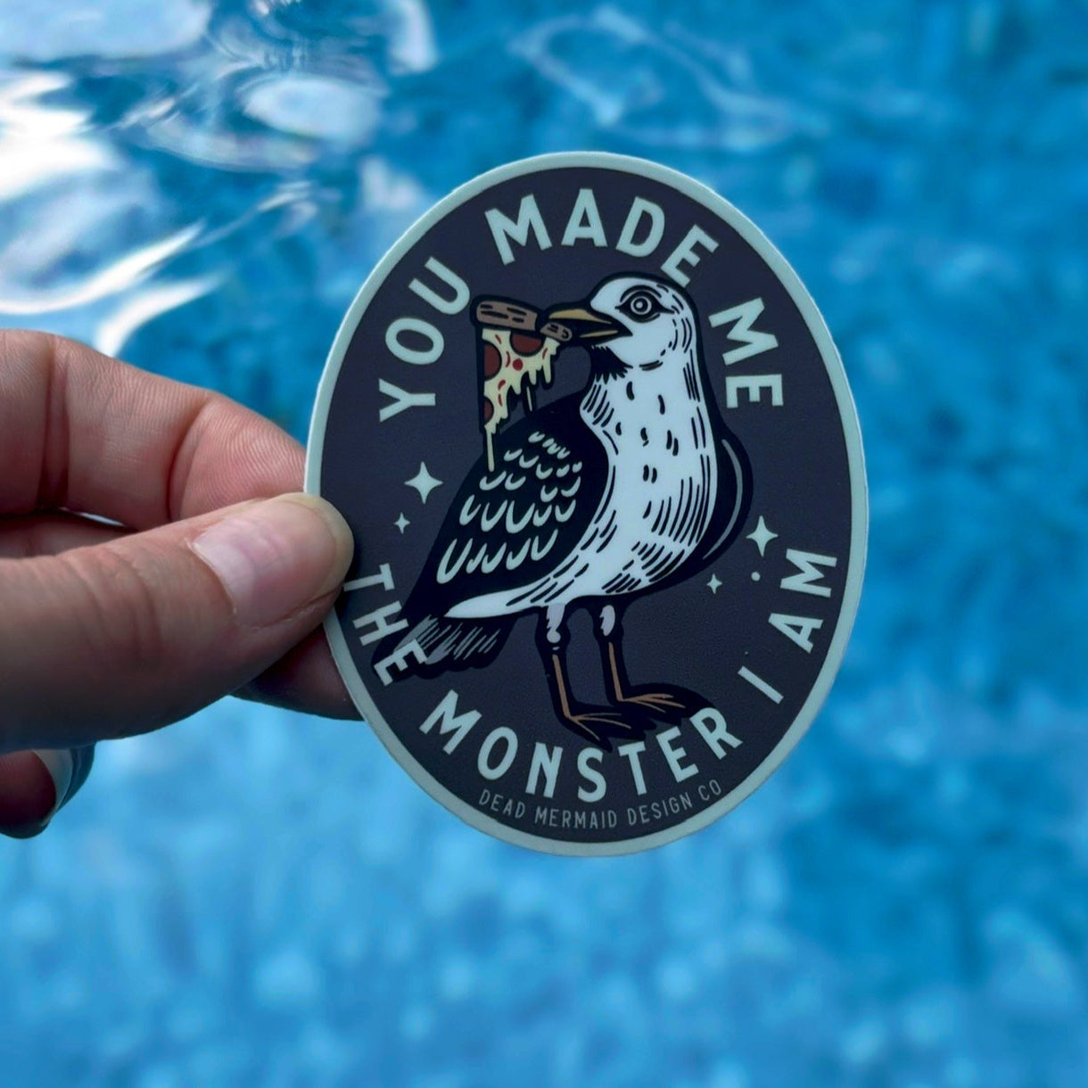 You Made Me the Monster I Am Seagull Pizza Vinyl Sticker